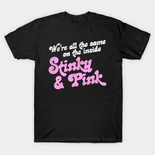 We're All The Same on the Inside Stinky and Pink T-Shirt